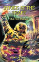 Strike at the Heart: The First Mission 1413457797 Book Cover