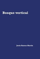 Bosque Vertical (Spanish Edition) B0DV443R4Z Book Cover