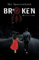 Broken: My Abduction Story 198226618X Book Cover