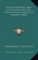Vertraute Briefe Uber Die Aussere Lage Der Evangelischen Kirche In Ungarn (1825) 1160757518 Book Cover