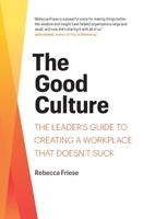 Work Shouldn't Suck : A Leader's Guide to Creating a Good Culture 1734800704 Book Cover