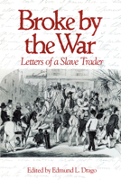 Broke by the War: Letters of a Slave Trader 1570039429 Book Cover