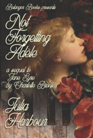 Not Forgetting Adele: A Sequel to Jane Eyre by Charlotte Bronte B08PKLXZMG Book Cover