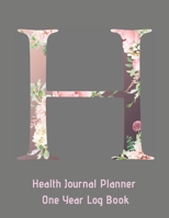 H Annual Health Journal Planner One Year Log Book Monogrammed Personalized : Letter H Alphabet Initial (CQS. 0433) 1660199131 Book Cover