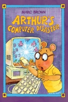 Arthur's Computer Disaster: An Arthur Adventure 0316105341 Book Cover