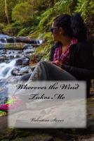 Wherever the Wind Takes Me 1530659345 Book Cover