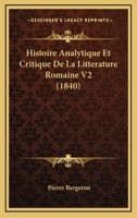 Histoire Analytique Et Critique De La Litterature Romaine V2 (1840) 1160105464 Book Cover