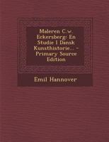 Maleren C.w. Eckersberg: En Studie I Dansk Kunsthistorie... 1018674136 Book Cover