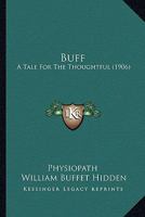 Buff: A Tale for the Thoughtful 1146114494 Book Cover