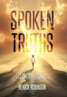 Spoken Truths: A Journey from Silence to Strength 1779628773 Book Cover