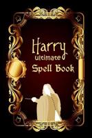Harry Ultimate Spellbook 1092251804 Book Cover