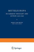 Mitteleuropa: In German Thought and Action 1815 1945 9401513619 Book Cover