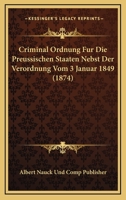 Criminal Ordnung Fur Die Preussischen Staaten Nebst Der Verordnung Vom 3 Januar 1849 (1874) 1168107822 Book Cover