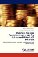 Business Process Reengineering: Case on Commercial Bank of Ethiopia 365925245X Book Cover