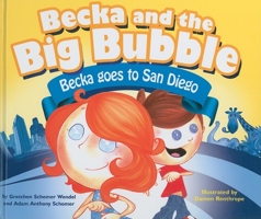 Becka Goes to San Diego (Becka and the Big Bubble) 1607541130 Book Cover