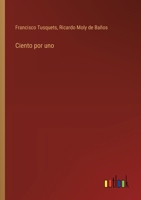 Ciento por uno (Spanish Edition) 3563583560 Book Cover