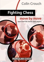 Fighting Chess: Move by Move 1857449932 Book Cover