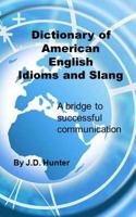 Dictionary of American English Idioms and Slang: A Bridge to Successful Communication 149374433X Book Cover
