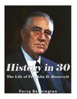 History in 30: The Life of Franklin D. Roosevelt 1978043309 Book Cover