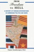 From Freedom To Hell: A History of Foreign Interventions in Cambodian Politics And Wars 0533150833 Book Cover