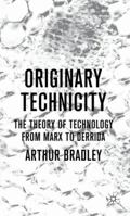 Originary Technicity: The Theory of Technology from Marx to Derrida 0230576923 Book Cover