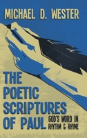 The Poetic Scriptures of Paul: God's Word in Rhythm & Rhyme 1641336315 Book Cover