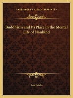 Buddhism and Its Place in the Mental Life of Mankind 076617607X Book Cover