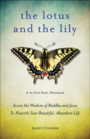 The Lotus and the Lily: A 30 Day Soul Program 1573245860 Book Cover