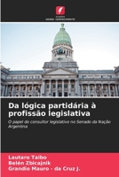 Da lógica partidária à profissão legislativa: O papel do consultor legislativo no Senado da Nação Argentina (Portuguese Edition) B0CKKYKQ4G Book Cover