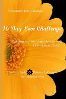 16 Day Love Challenge: Matching our Words and Actions with 1 Corinthians 13:4-8 1490524584 Book Cover