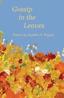 Gossip in the Leaves: poems by Sandra S. Wayne 097287089X Book Cover