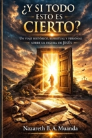 ¿Y si todo esto es cierto?: Un viaje histórico, espiritual y personal sobre la figura de Jesús. (Spanish Edition) B0GQCWLRS5 Book Cover
