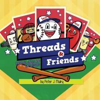 Threads & Friends: Baseball Skills and Life Lessons (Paperback) 1635876451 Book Cover