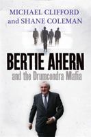 Bertie Ahern and the Drumcondra Mafia 0340919043 Book Cover