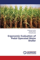 Ergonomic Evaluation of Pedal Operated Maize Sheller 3659404667 Book Cover