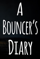 A Bouncer's Diary: The perfect funny gift for the security door man in your life - 119 page custom journal! 1699972052 Book Cover