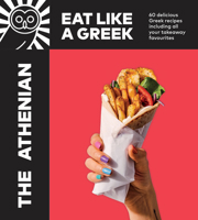 The Athenian: Eat Like a Greek 1529149193 Book Cover