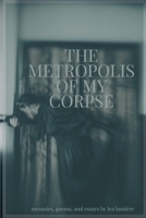 The Metropolis Of My Corpse B0CFCPVW9X Book Cover
