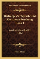 Beitraege Zur Sprach Und Alterthumsforschung, Book 1: Aus Judischen Quellen (1852) 1167542282 Book Cover