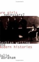 Are Girls Necessary?: Lesbian Writing and Modern Histories 0816656762 Book Cover