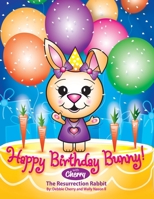 Happy Birthday Bunny: With Cherry, the Resurrection Rabbit 1699457964 Book Cover