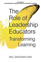 The Role of Leadership Educators (Contemporary Perspectives on Leadership Learning) 1641130989 Book Cover