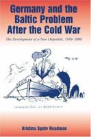Germany and the Baltic Problem After the Cold War: The Development of a New Ostpolitik, 1989-2000 0714655155 Book Cover