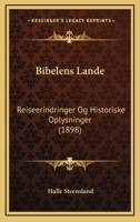 Bibelens Lande: Reiseerindringer Og Historiske Oplysninger (1898) 1161026215 Book Cover