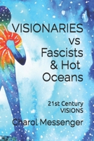 VISIONARIES vs Fascists & Hot Oceans: 21st Century Visions (The New Humanity, Now) B0FD7MR8MS Book Cover