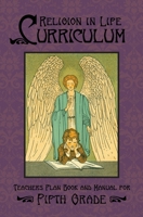 Religion in Life Curriculum Fifth Grade Teachers Plan Book and Manual (5) 1640510362 Book Cover