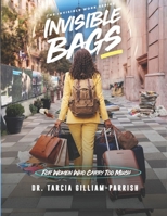 Invisible Bags : For Women Who Carry Too Much 1964663210 Book Cover