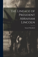 The Lineage of President Abraham Lincoln 1014049261 Book Cover