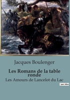 Les Romans de la table ronde: Les Amours de Lancelot du Lac B0C9BJD6Q7 Book Cover