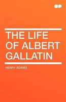 Albert Gallatin (American statesmen series) 1512154946 Book Cover